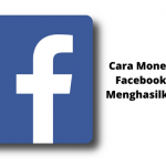 Cara Monetisasi Di Facebook Untuk Menghasilkan Uang