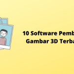 Rekomendasi dan Review 10 Software Pembuat Gambar 3D Terbaik