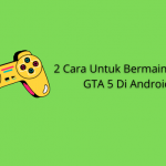 2 Cara Untuk Bermain Game GTA 5 Di Android