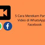 5 Cara Merekam Panggilan Video di WhatsApp dan Facebook