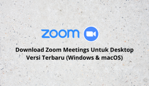 Download Zoom Meetings Untuk Desktop Versi Terbaru (Windows & macOS)
