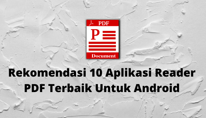 Rekomendasi 10 Aplikasi Reader PDF Terbaik Untuk Android