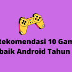 Rekomendasi 10 Game Terbaik Android Tahun 2021