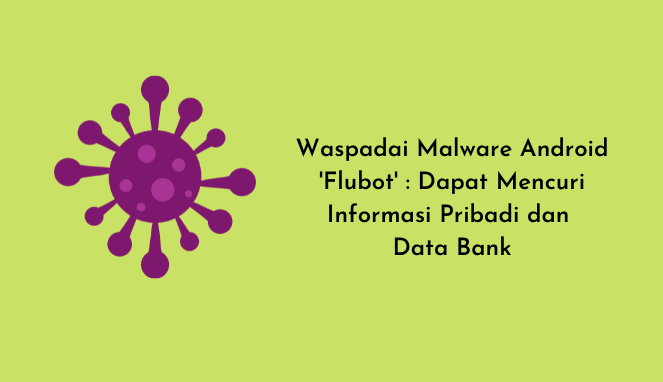 Waspadai Malware Android 'Flubot' : Dapat Mencuri Informasi Pribadi dan Data Bank