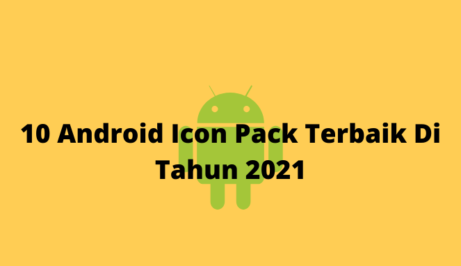 10 Android Icon Pack Terbaik Di Tahun 2021