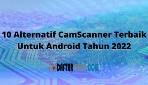 10 Alternatif CamScanner Terbaik Untuk Android Tahun 2022
