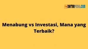 Menabung vs Investasi, Mana yang Terbaik?