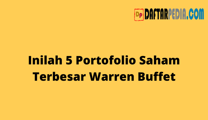 Inilah 5 Portofolio Saham Terbesar Warren Buffet